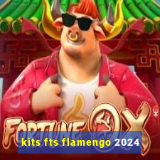 kits fts flamengo 2024